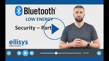 Ellisys Bluetooth Video 7: Security Part 1