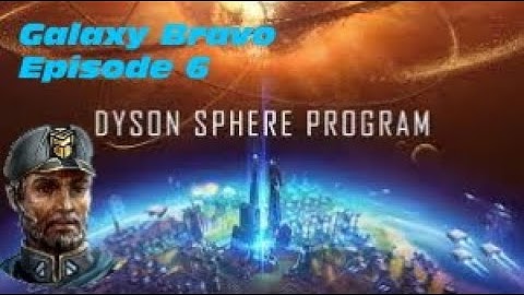 Dyson Sphere Program - Episode 6, Lets Play, Tips + Tricks (Dyson Sphere)