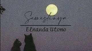 Elnanda Utomo - Semestinya (Lyrics)