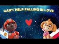 Cant help falling in love  paw patrol skuma edit