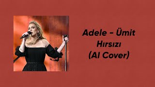 Adele - Ümit Hırsızı (AI Cover) Resimi