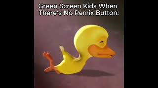 Green Screen Kids When No Remix Button