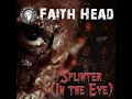 FAITH HEAD - Splinter ( in the eye)
