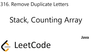 LeetCode 316 | Remove Duplicate Letters | Stack | Counting Array | Java