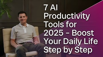 7 AI Productivity Tools for 2025  Boost Your Daily Life Step by Step