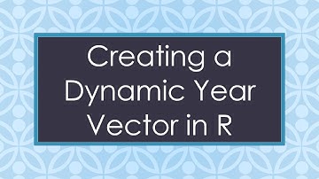 Creating a Dynamic Year Vector in R