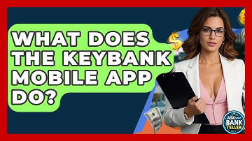 What Does The KeyBank Mobile App Do? - Ask Your Bank Teller