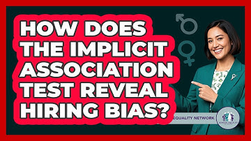 How Does The Implicit Association Test Reveal Hiring Bias? - Gender Equality Network