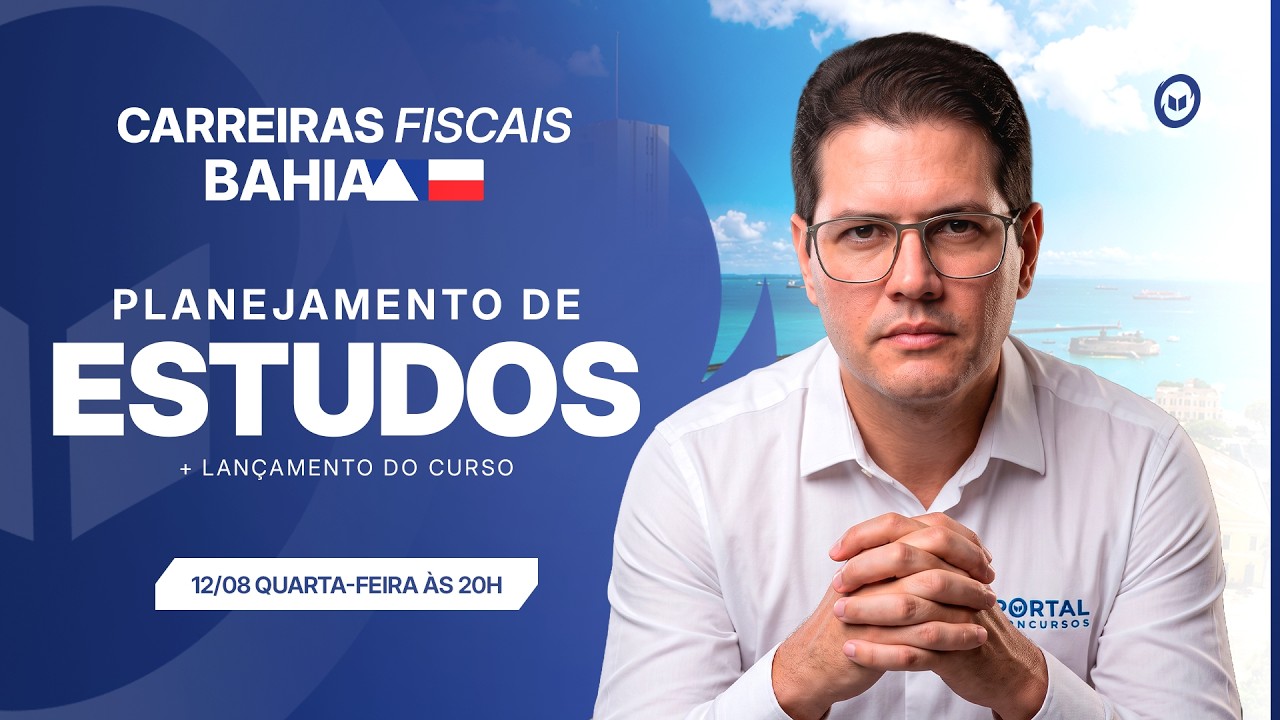 CONCURSO SEFAZ/BA: PLANEJAMENTO DE ESTUDOS + LANÇAMENTO DO CURSO
