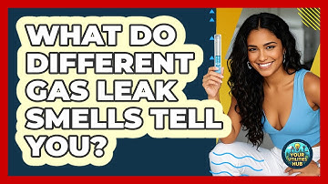 What Do Different Gas Leak Smells Tell You? - Your Utilities Hub