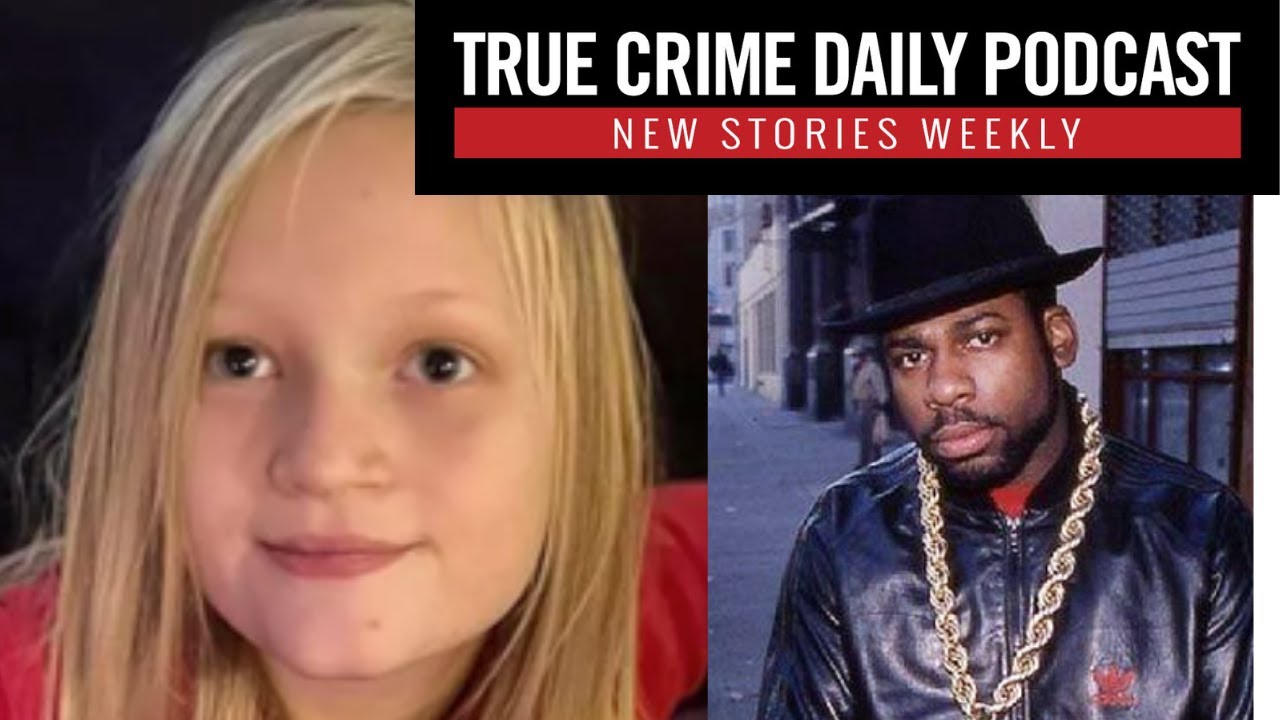 Family friend charged with capital murder in missing girl case; Killers convicted in Run DMC DJ's death - True Crime Daily Podcast