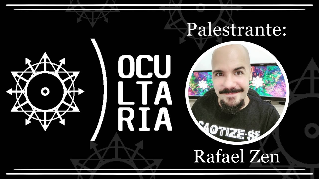 Ocultaria Conhecendo os Palestrantes Rafael Zen (Caotizese) YouTube