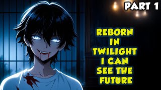 Reborn in Twilight I Can See the Future Part 1