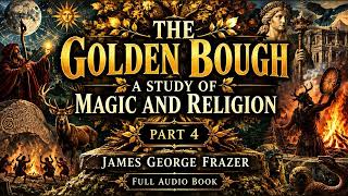 The Golden Bough, Part 4: Corn Spirit, Eating the God & Scapegoats | Frazer Full Audiobook