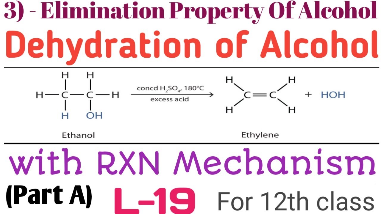 L-19|| Dehydration of Alcohol || Part -A @chemknowledgezone4731 -