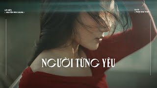 NGƯỜI TỪNG YÊU - PHAN NHƯ THÙY | Nhạc Hoa Lời Việt | Lời Việt: Nguyễn Văn Chung