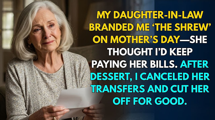 My Daughter-in-Law Branded Me 'The Shrew' on Mother’s Day—So I Froze the Savings She Relied On”