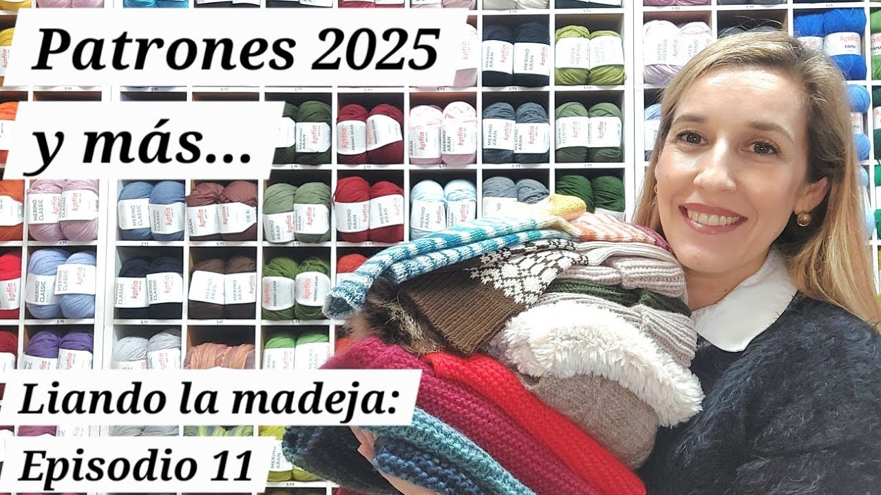 Liando la madeja         Ep 11: Patrones 2025 @LanasMaricarmen