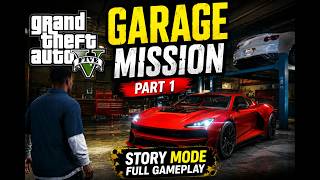Grand Theft Auto V – Garage Mission Part 1 | Full Story Mode Gameplay I