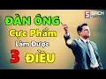 Đàn Ông Bản Lĩnh phải làm được 3 Thứ này!