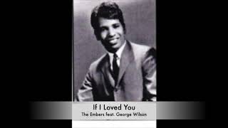 If I Loved You - The Embers feat. George Wilson