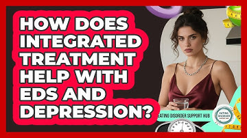 How Does Integrated Treatment Help With EDs And Depression? - Eating Disorder Support Hub