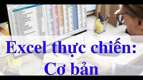 Khóa học Excel Thực Chiến: Cơ bản