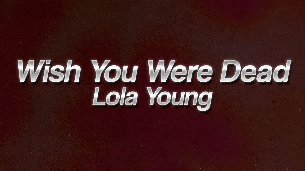 Lola Young - Wish You Were Dead 🔥 (Lyrics) Lola Young - Wish You Were Dead 🔥 (Lyrics)