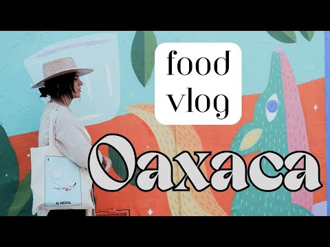 Our Oaxaca Culinary Adventure. REAL Mexican food? Putting that to the test
