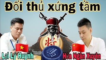 Trận cờ gặp người ngang cơ | Lại Lý Huynh vs Hứa Ngân Xuyên