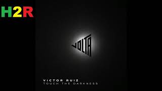 Victor Ruiz - Touch The Darkness (Original Mix) Techno