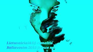 Lietuvaiciai& Dj Zemaitis Baliavosim 2019 Dance  mix