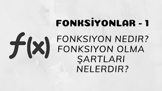 Fonksiyonlar - 1 (Fonksiyon Nedir? Fonksiyon Olma Şartları Nelerdir?)