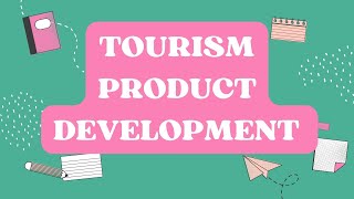 CHAPTER 5 TOURISM PRODUCT DEVELOPMENT