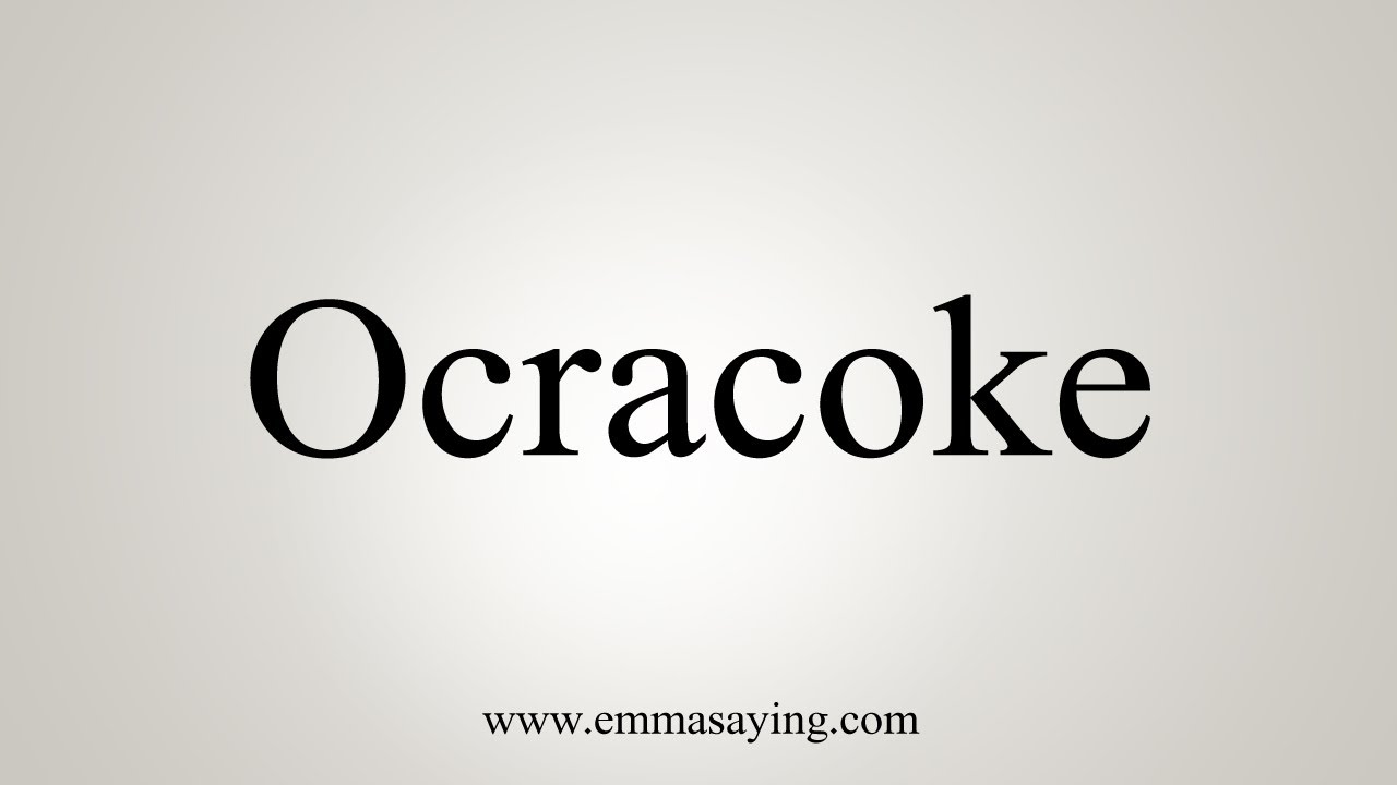 How To Pronounce Ocracoke