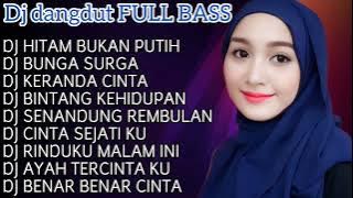 DJ DANGDUT VIRAL FULL BASS 🎶 - DJ HITAM BUKAN PUTIH - DJ BUNGA SURGA - DJ TERBARU 2022 🔊