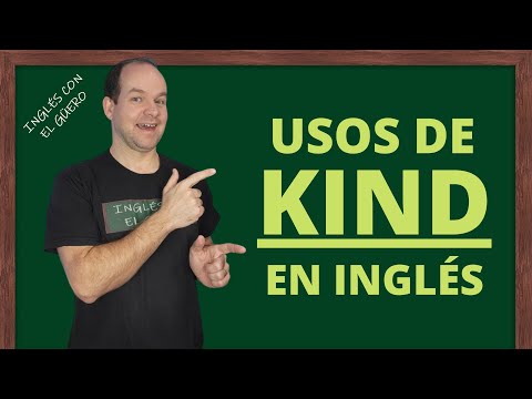 Cómo usar KIND en inglés: todos los usos de "kind" en inglés