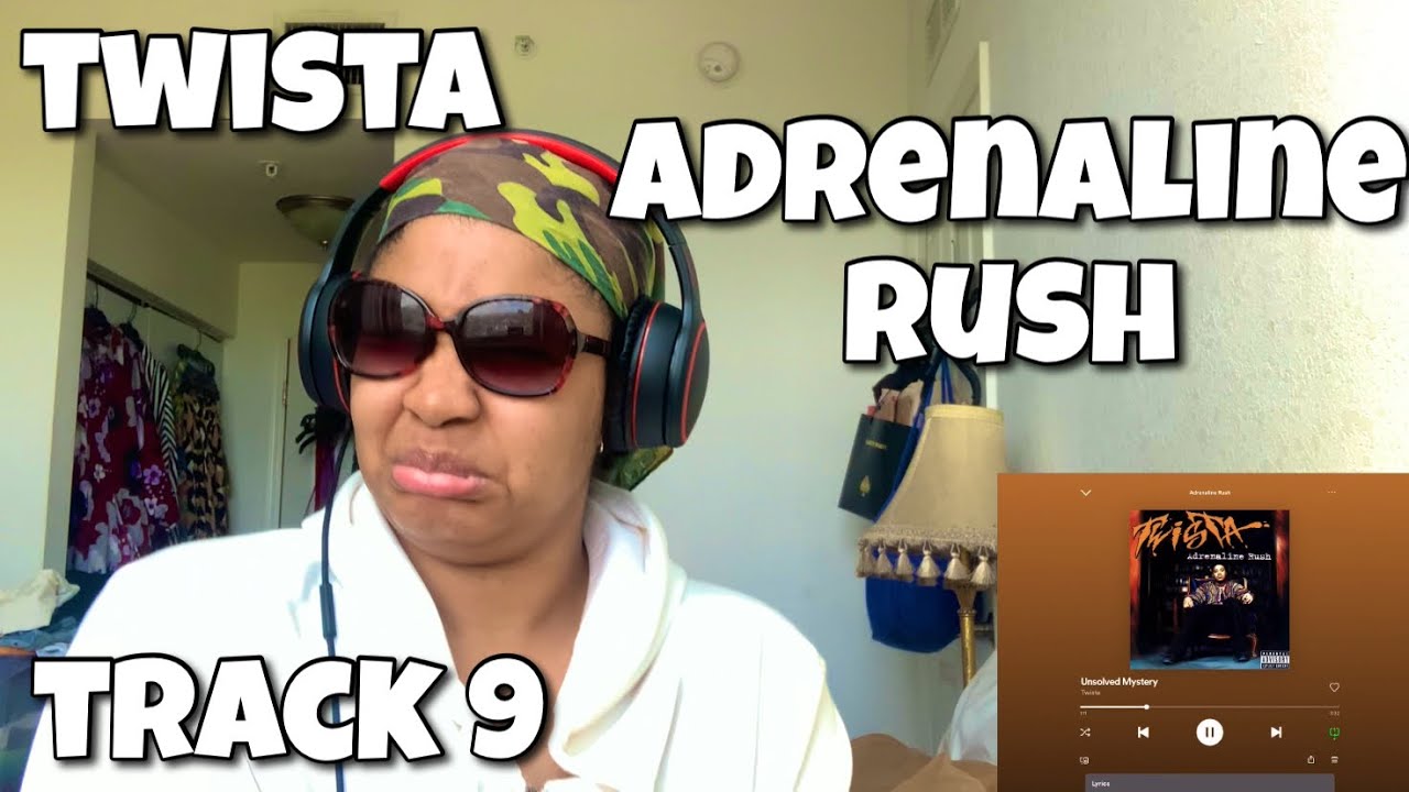 TWISTA “ ADRENALINE RUSH ALBUM REACTION “ UNSOLVED MYSTERY “