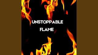 Unstoppable Flame
