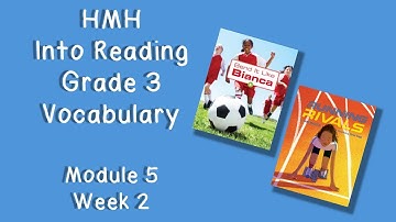 HMH Into Reading Grade 3 - Module 5, Week 2 Vocabulary Words