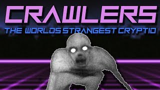 Crawlers: The Worlds Strangest Cryptid