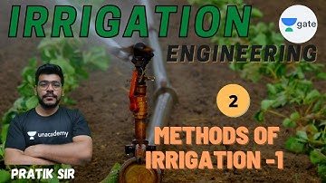 Methods of Irrigation - 1 | L - 2 | Irrigation Engineering | GATE 2022 | Pratik Sir