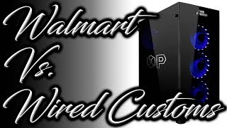 Walmart Gaming PC SCAM // Wired Customs Vs. Walmart