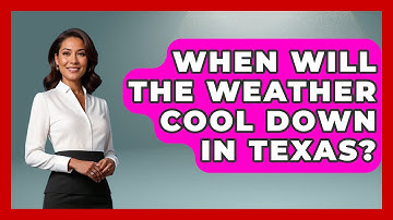 When Will The Weather Cool Down In Texas? - Weather Watchdog