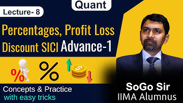 Percentages, Profit Loss Discount SICI | Advance 1| Lecture - 8 | Practice Questions CAT Previous Yr