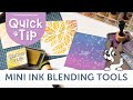 Quick Tip: How to Use Mini Ink Blending Tools