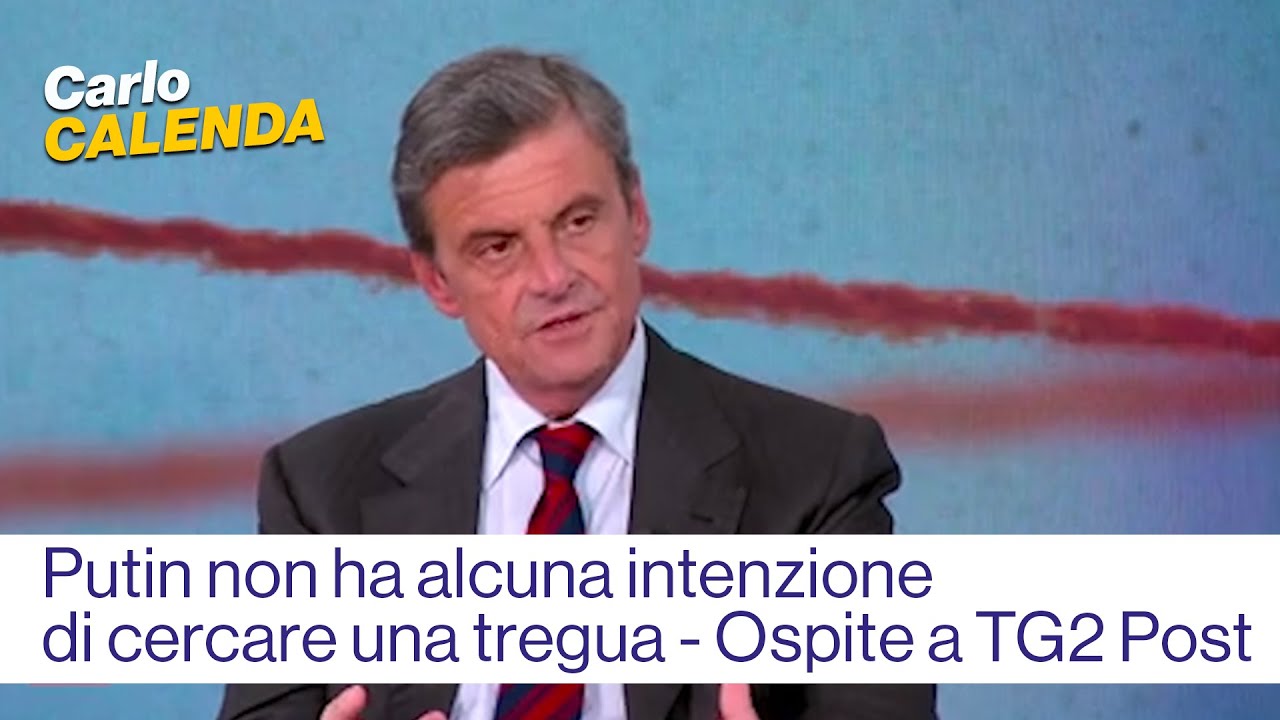 Putin non ha alcuna intenzione di cercare una tregua - Carlo Calenda ospite a TG2 Post
