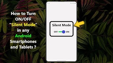 How to Turn ON/OFF " Silent Mode " in any Android Smartphones and Tablets ?