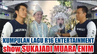 KUMPULAN LAGU R16 ENTERTAINMENT SHOW DESA SUKAJADI MUARA ENIM || WEDDING NOPI & EKO ||