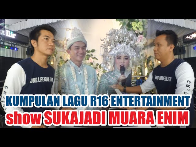 KUMPULAN LAGU R16 ENTERTAINMENT SHOW DESA SUKAJADI MUARA ENIM || WEDDING NOPI & EKO || class=